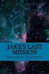 Jake's Last Mission - Shannon Haddock