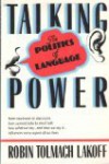 Talking Power: The Politics of Language - Robin Tolmach Lakoff