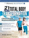 The Primal Blueprint 21-Day Total Body Transformation: A Complete, Step-By-Step, Gene Reprogramming Action Plan - Mark Sisson