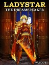 LadyStar: The Dreamspeaker - W. Scott