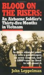 Blood on the Risers: An Airborne Soldier's Thirty-five Months in Vietnam - John Leppelman