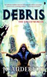 Debris (Veiled Worlds Trilogy) - Jo Anderton