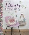 Liberty Cross Stitch: 24 Designs to Sew - Helene Le Berre