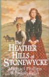 The Heather Hills of Stonewycke: The Stonewycke Trilogy - Michael R. Phillips;Judith Pella