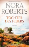 Töchter des Feuers (Irland-Trilogie Bd 1) - Nora Roberts