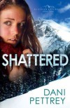 Shattered (Alaskan Courage #2) - Dani Pettrey