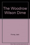 The Woodrow Wilson Dime - Jack Finney