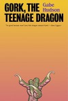 Gork, the Teenage Dragon - Gabe Hudson