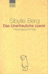 Das Unerfreuliche zuerst: Herrengeschichten - Sibylle Berg