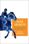 Gene Jockeys: Life Science and the Rise of Biotech Enterprise - Nicolas Rasmussen