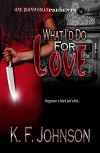 What I'd Do For Love - K.F. Johnson, Giovanni Sunny