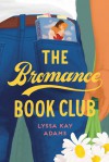 The  Bromance bookclub  - Lyssa Kay Adams
