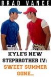 Kyle's New Stepbrother IV: Sweet Summer Gone - Brad Vance