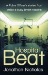Hospital Beat: A Police Officer's Stories from Inside a Busy British Hospital - Jonathan Nicholas