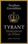 Tyrant: Shakespeare on Power - Stephen Greenblatt