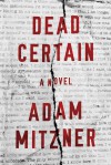 Dead Certain: A Novel - Adam Mitzner