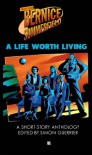 Professor Bernice Summerfield: A Life Worth Living - Simon Guerrier, Joseph Lidster, Philip Purser-Hallard, Gregg Smith, Kate Orman, Richard  Salter, Ian Farrington, Nick Walters, Stewart Sheargold, Paul Cornell, Eddie Robson, Ben Woodhams, Ian Mond, Sin Deniz, Cameron Mason