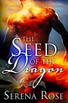 Seed Of The Dragon - Serena Rose