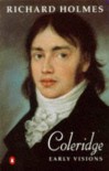 Coleridge: Early Visions (v. 1) - Richard Holmes