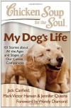 Chicken Soup for the Soul My Dog's Life - Jack Canfield, Mark Hansen