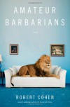 Amateur Barbarians - Robert  Cohen