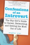 Confessions of an Introvert: The Shy Girl's Guide to Career, Networking and Getting the Most Out of Life - Meghan Wier