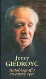 Autobiografia na cztery ręce - Jerzy Giedroyc