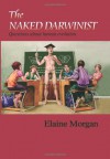 The Naked Darwinist: Questions About Human Evolution - Elaine Morgan