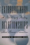 Extraordinary Relationships: A New Way of Thinking About Human Interactions - Roberta M. Gilbert;Roberta Gilbert