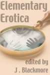 Elementary Erotica - J. Blackmore