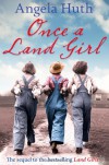 Once A Land Girl - Angela Huth