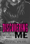 Discovering Me (Breakneck Series Book 4) - Crystal Spears, Katie Mac, Melissa Gill