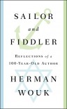 Sailor and Fiddler: Reflections of a 100-Year-Old Author - Herman Wouk