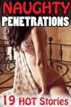 19 NAUGHTY PENETRATIONS... Looking for a Hot Night? Craving Some Forbidden Fantasies? Mature Adult Short Story Steamy Romance Collection Bundle Box Set Anthology - Older Men, Younger Women, Oh Boy! - Group Spinster