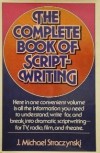 Complete Book of Scriptwriting: Television, Radio, Motion Pictures, the Stage Play - J. Michael Straczynski