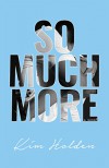 So Much More - Kim Holden, Amy Donnelly, Monica Stockbridge