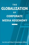 The Globalization of Corporate Media Hegemony (Suny Series in Global Media Studies) - Artz,  Lee