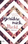 Berühre mich. Nicht. (Berühre mich nicht Reihe 1) - Laura Kneidl