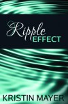 Ripple Effect - Kristin Mayer