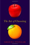 The Art of Choosing - Sheena Iyengar