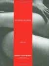 Intercourse: Stories - Robert Olen Butler