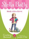 Stella Batts Needs a New Name - Courtney Sheinmel;Jennifer Bell