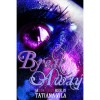 Break Away (Away, #1) - Tatiana Vila