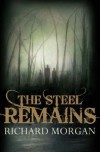 The Steel Remains  - Richard K. Morgan