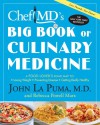 ChefMD's Big Book of Culinary Medicine: A Food Lover's Road Map to: Losing Weight, Preventing Disease, Getting Really Healthy - John La Puma, Rebecca Powell Marx