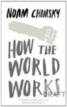 How the World Works - Noam Chomsky, Arthur Naiman, David Barsamian