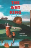 The Ant King and Other Stories - Benjamin Rosenbaum