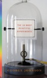 The Ten Most Beautiful Experiments - George Johnson