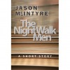 The Night Walk Men - Jason McIntyre