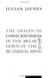 The Origin of Consciousness in the Breakdown of the Bicameral Mind - Julian Jaynes